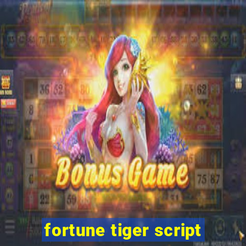 fortune tiger script